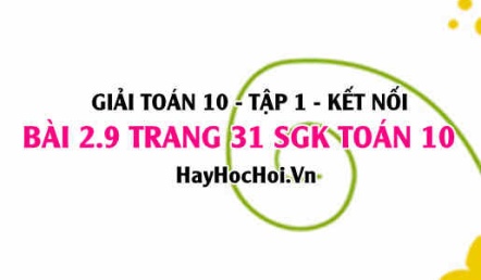 Giải bài 2.9 trang 31 Toán 10 Tập 1 SGK Kết nối tri thức